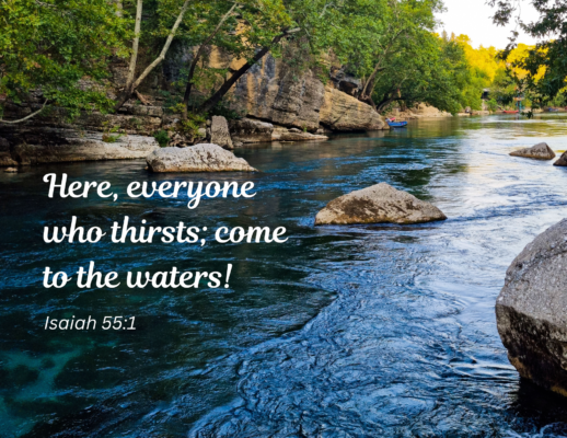 Bulletin 2026-08-02 A flowing river with rocks poking out and rocks and trees along the bank of the river. Text reads Here, everyone who thirsts; come to the waters! Isaiah 55:1